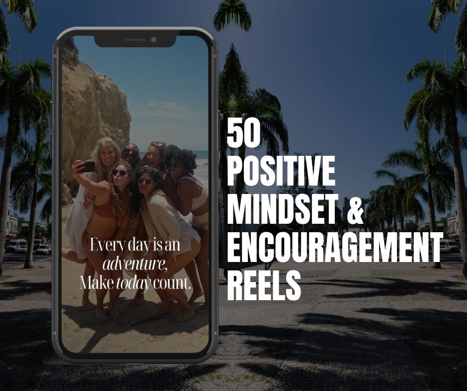 50 Positive Mindset & Encouragement Faceless Reels with Hooks